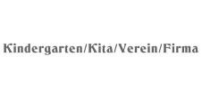 Kindergarten/Kita/Verein/Firma