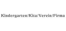 Kindergarten/Kita/Verein/Firma